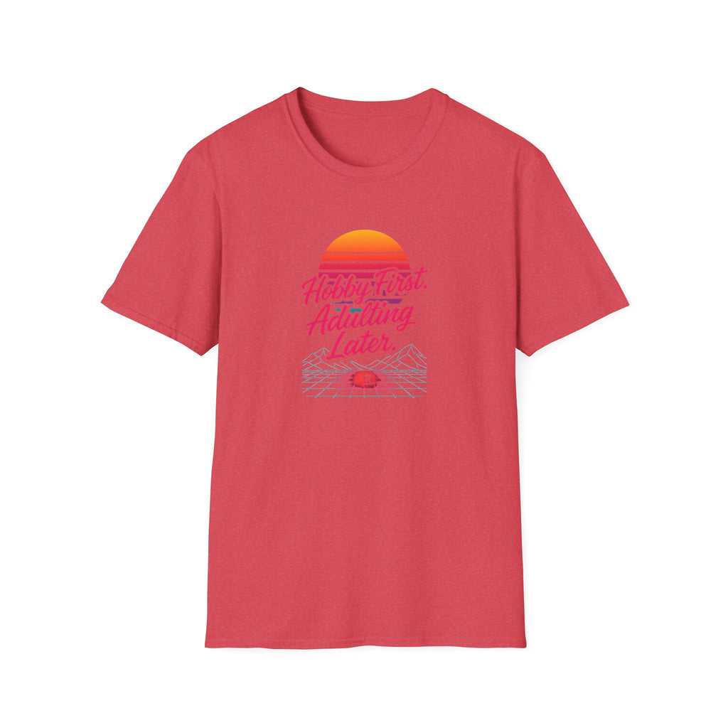 Hobby First, Adulting Later T-Shirt