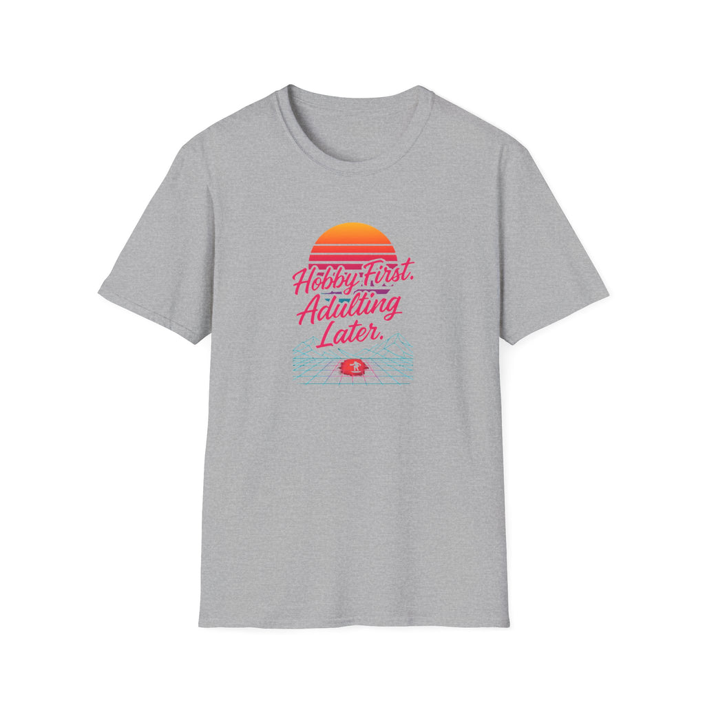 Hobby First, Adulting Later T-Shirt